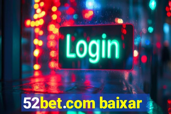 52bet.com baixar